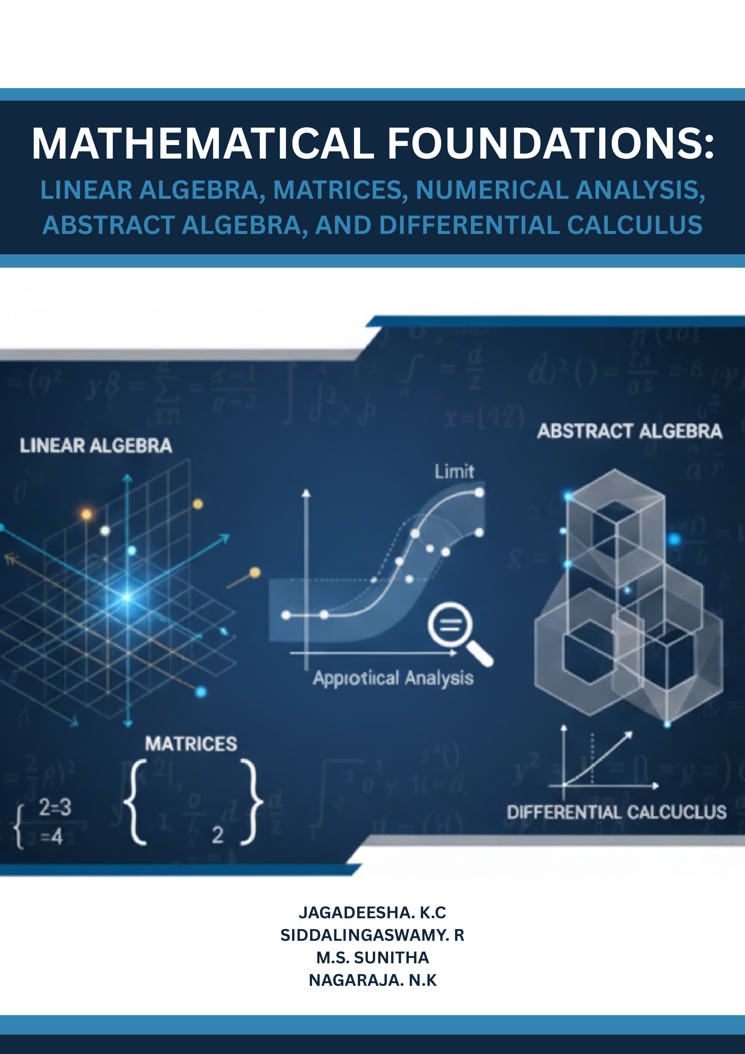 Mathematical Foundations: Linear Algebra, Matrices, Numerical Analysis, Abstract Algebra, and Differential Calculus