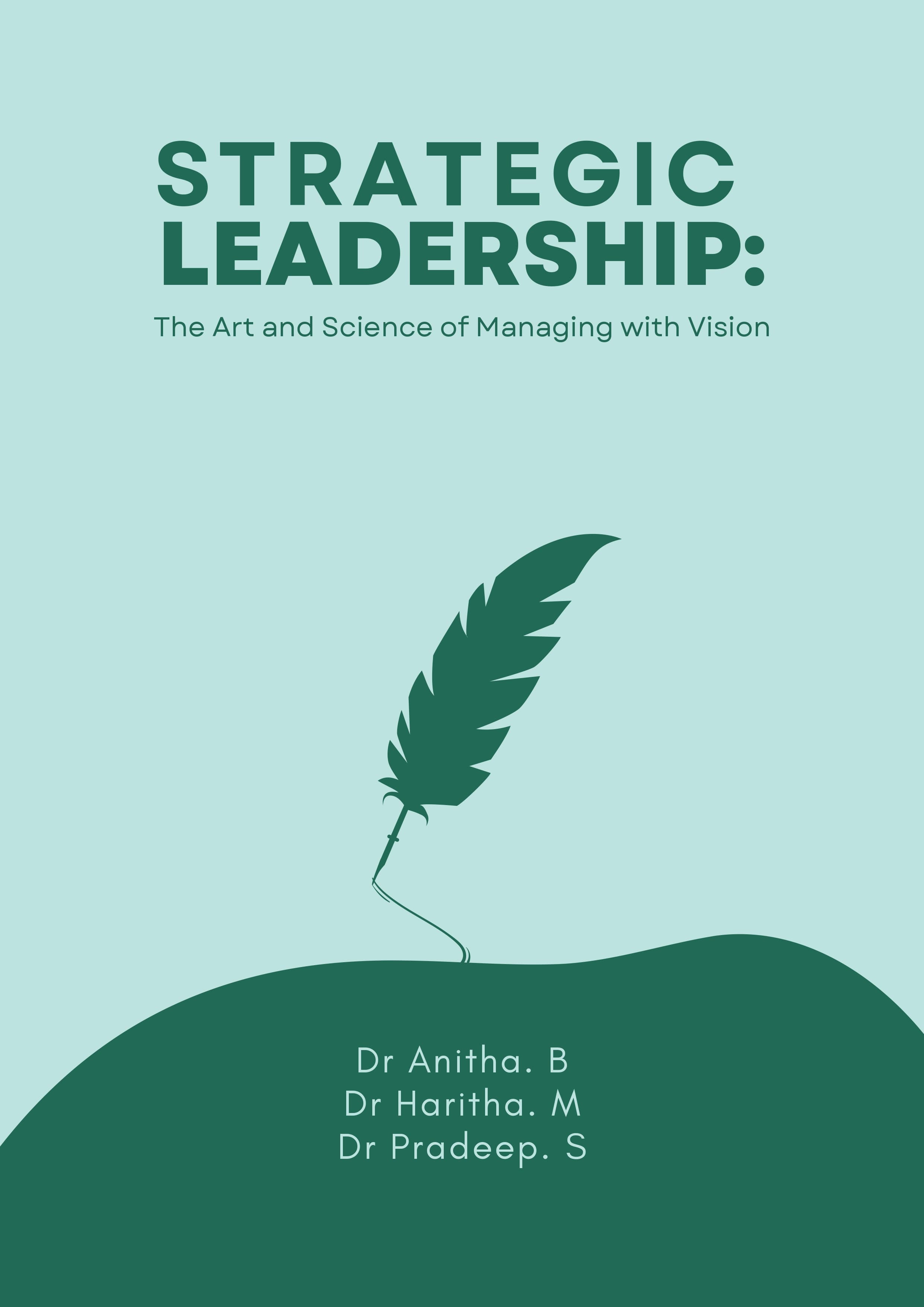 Strategic Leadership: The Art and Science of Managing with Vision